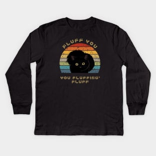 FLUFF YOU FLUFFING CAT Kids Long Sleeve T-Shirt